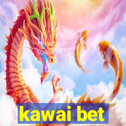 kawai bet